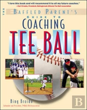 The Baffled Parent'S Guide To Coaching Tee Ball