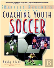 The Baffled Parent'S Guide To Coaching Youth Soccer