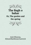 The Bagh O Bahar Or, The Garden And The Spring