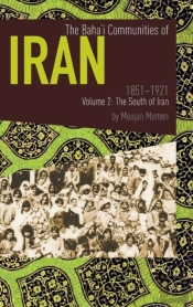 The Baha'I Communities Of Iran 1851-1921 Volume 2