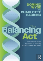 The Balancing Act: An Evidence-Based Approach To Teaching Phonics, Reading And Writing