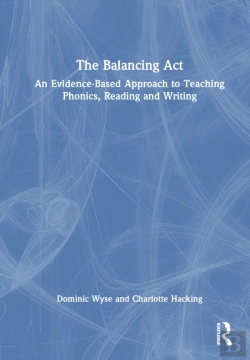 Bertrand.pt - The Balancing Act: An Evidence-Based Approach To Teaching Phonics, Reading And Writing
