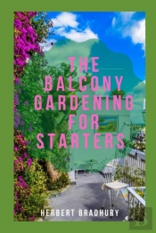 The Balcony Gardening For Starters