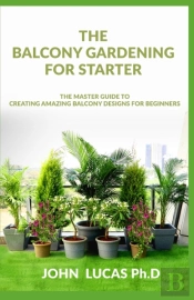 The Balcony Gardening For Starters