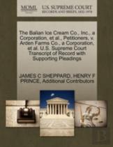 The Balian Ice Cream Co., Inc., A Corporation, Et Al., Petitioners, V. Arden Farms Co., A Corporation, Et Al. U.S. Supreme Court Transcript Of Record With Supporting Pleadings