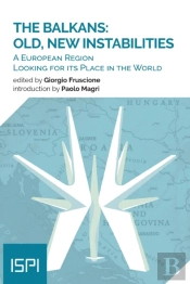 The Balkans: Old, New Instabilities