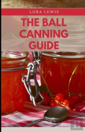 The Ball Canning Guide