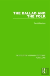 The Ballad And The Folk (Rle Folklore)