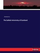 The Ballad Minstrelsy Of Scotland