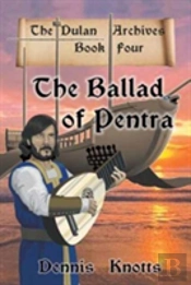 The Ballad Of Pentra (Book Four Of The Dulan Archives)