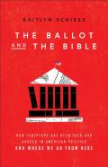 The Ballot And The Bible Â€“ How Scripture Has Been Used And Abused In American Politics And Where We Go From Here