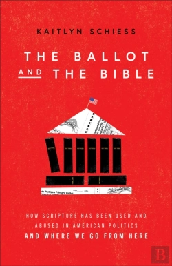 Bertrand.pt - The Ballot And The Bible Â€“ How Scripture Has Been Used And Abused In American Politics And Where We Go From Here