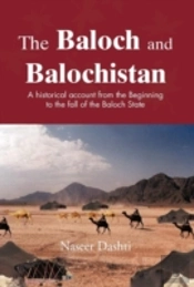 The Baloch And Balochistan:  A Historica
