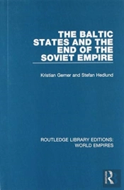 The Baltic States And The End Of The Soviet Empire