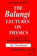 The Balungi Lectures On Physics For The Use Of Schools And Colleges