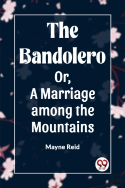 Bertrand.pt - The Bandolero; Or, A Marriage Among The Mountains (Edition2023)