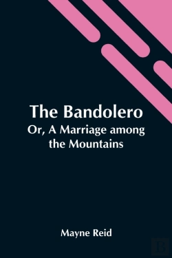 Bertrand.pt - The Bandolero; Or, A Marriage Among The Mountains