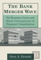The Bank Merger Wave: The Economic Causes And Social Consequences Of Financial Consolidation