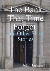 The Bank That Time Forgot And Other Short Stories