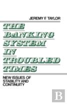 The Banking System In Troubled Times