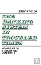 The Banking System In Troubled Times