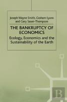 The Bankruptcy Of Economics: Ecology, Economics And The Sustainability Of The Earth