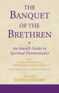 The Banquet Of The Brethren: An Ismaili Guide To Spiritual Hermeneutics