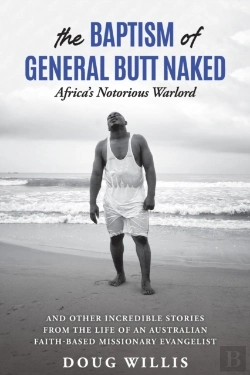 Bertrand.pt - The Baptism Of General Butt Naked, Africa'S Notorious Warlord
