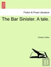 The Bar Sinister. A Tale.