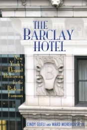 The Barclay Hotel: New York'S Elegant Hideaway For The Rich And Famous