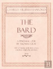 The Bard - A Pindaric Ode By Thomas Gray - Set To Music For Bass Solo, Chorus And Orchestra - Op.50