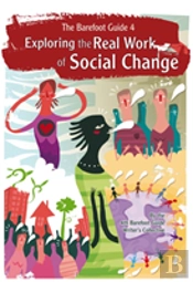 The Barefoot Guide To Exploring The Real Work Of Social Change