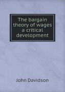 The Bargain Theory Of Wages A Critical Development