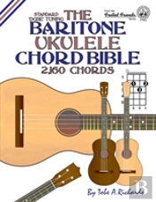 The Baritone Ukulele Chord Bible: Dgbe Standard Tuning 2,160 Chords