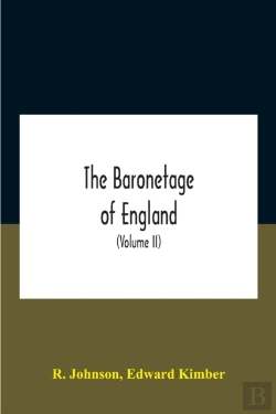 Bertrand.pt - The Baronetage Of England, Containing A Genealogical And Historical Account Of All The English Baronets Now Existing, With Their Descents, Marriages, And Memorable Actions Both In War And Peace. Colle