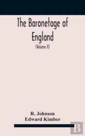 The Baronetage Of England, Containing A
