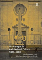 The Baroque In Architectural Culture, 1880-1980