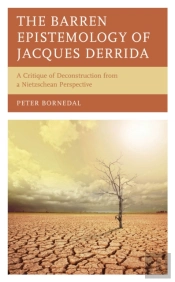 The Barren Epistemology Of Jacques Derrida