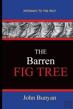Bertrand.pt - The Barren Fig Tree - John Bunyan