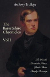 The Barsetshire Chronicles, Volume One, Including: The Warden, Barchester Towers, Doctor Thorne And Framley Parsonage
