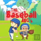 The Baseball Abc'S - A Rhyming Game Of Baseball