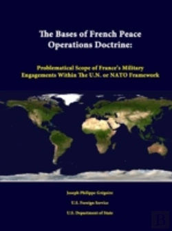 Bertrand.pt - The Bases Of French Peace Operations Doctrine: Problematical Scope Of France'S Military Engagements Within The U.N. Or Nato Framework