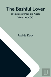 The Bashful Lover  Novels Of Paul De Koc