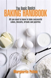 The Basic Basics Baking Handbook