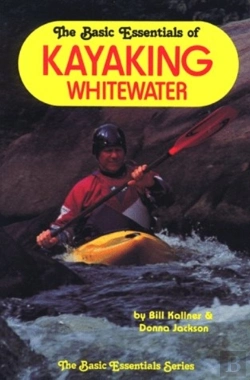Bertrand.pt - The Basic Essentials Of Kayaking White Water