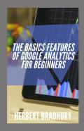 The Basic Features Of Google Analytics For Beginners