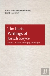 The Basic Writings Of Josiah Royce, Volume I