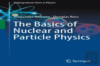 The Basics Of Nuclear And Particle Physics