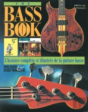 The Bass Book ; L'Histoire Complète Et Illustrée De La Guitare Basse
