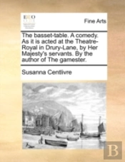 The Basset-Table. A Comedy. As It Is Act